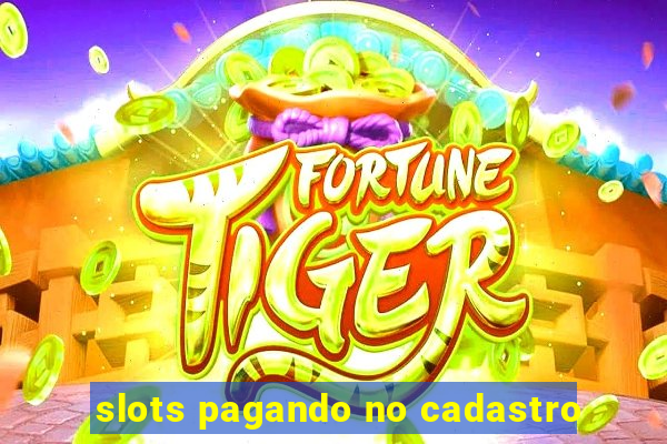 slots pagando no cadastro